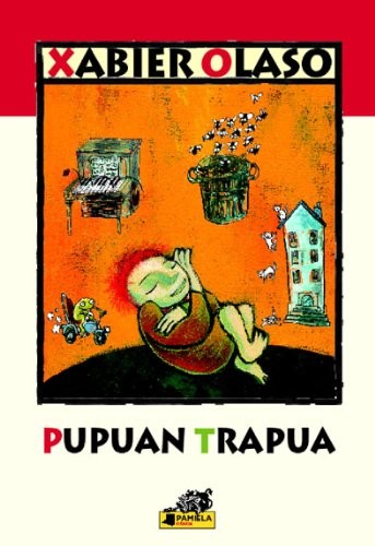 Xabier Olaso, Agurtzane Villate: Pupuan trapua (Paperback, Euskara language, 2003, Pamiela)