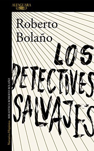 Los detectives salvajes (Paperback, 2016, Alfaguara, ALFAGUARA)