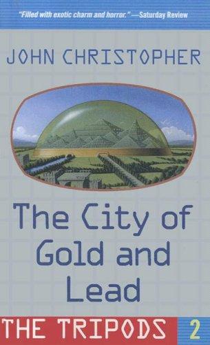 John Christopher: City of Gold And Lead (Tripods) (Paperback, 2003, Turtleback Books Distributed by Demco Media)