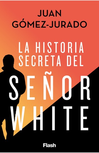 Juan Gómez-Jurado: La historia secreta del Señor White (2021, Flash)