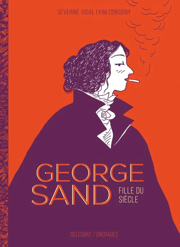 Kim Consigny, Séverine Vidal: George Sand, fille du siècle (French language, 2021, Delcourt)