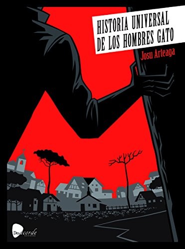 HISTORIA UNIVERSAL DE LOS HOMBRES GATO (Paperback, 2015, Desacorde Ediciones)