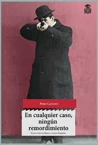 Pino Cacucci: En cualquier caso, ningún remordimiento (Spanish language, 2013, Hoja de Lata)