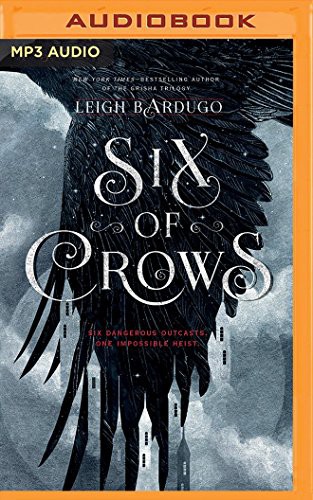 Leigh Bardugo, Elizabeth Evans, David LeDoux, Lauren Fortgang, Jay Snyder, Brandon Rubin, Tristan Morris, Roger Clark: Six of Crows (AudiobookFormat, 2016, Audible Studios on Brilliance Audio, Audible Studios on Brilliance)