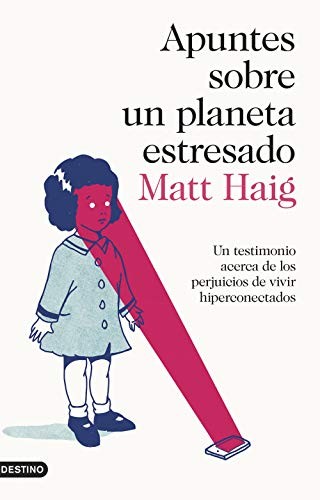 María José Díez Pérez, Matt Haig: Apuntes sobre un planeta estresado (Paperback, 2019, Ediciones Destino)