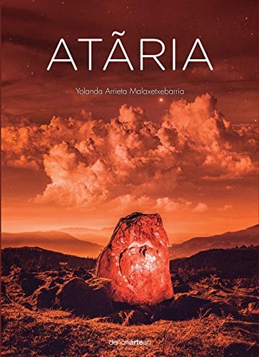 Yolanda Arrieta Malaxetxebarria: Atãria (Paperback, 2019, Hualde Alfaro, Luis Enrique y Pascual Loyarte, Unai)