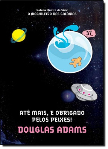 Douglas Adams: Até Mais, e Obrigado Pelos Peixes! (2009, Sextante)