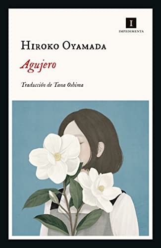 Hiroko Oyamada, Tana Oshima (itzultzailea): Agujero (Paperback, 2021, Impedimenta)