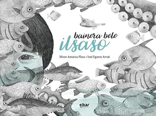 Bainera bete itsaso (Hardcover, Euskara language, 2016, Elkar)