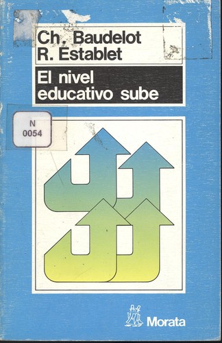 El nivel educativo sube:refutacion de una antigua idea sobre la pretendida decadencia de nuestras escuelas (1990, Ediciones Morata)