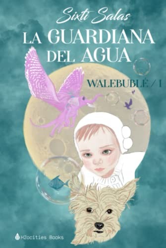 SIXTI SALAS: LA GUARDIANA DEL AGUA (Hardcover, 2022, H2OCITIES BOOKS)