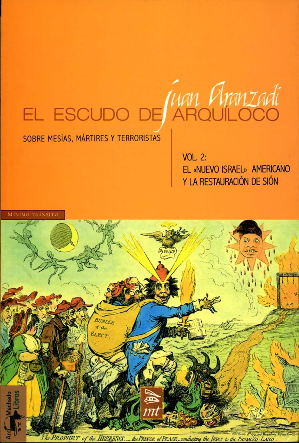 Juan Aranzadi: El escudo de Arquíloco. Sobre mesías, mártires y terroristas. Vol. 2: El "nuevo Israel" americano y la restauración de Sión (Paperback, Gaztelera language, A. Machado Libros S. A.)