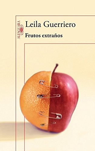 Leila Guerriero: Frutos extraños (Spanish language, 2012, Alfaguara, ALFAGUARA)