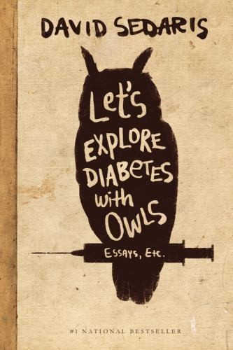 David Sedaris: Let's Explore Diabetes with Owls (2014, Little Brown & Company)