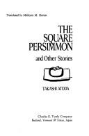 Atōda, Takashi: The square persimmon, and other stories (1991, C.E. Tuttle Co.)