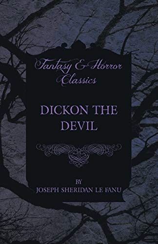 Joseph Sheridan Le Fanu: Dickon the Devil (Paperback, 2015, Fantasy and Horror Classics, Read Books)