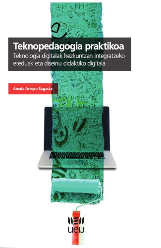 Amaia Arroyo Sagasta: Teknopedagogia praktikoa (Paperback, Euskara language, Udako Euskal Unibertsitatea)