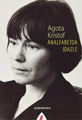 Agota Kristof, Eskarne Mujika Gallastegi: Analfabetoa idazle (Paperback, 2020, Alberdania)