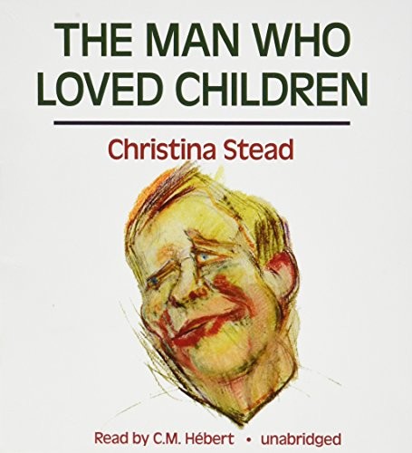 Christina Stead: The Man Who Loved Children (AudiobookFormat, 2013, Blackstone Audio Inc)