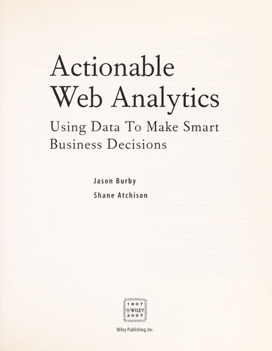 Jason Burby: Actionable web analytics (2007, Wiley Publishing)