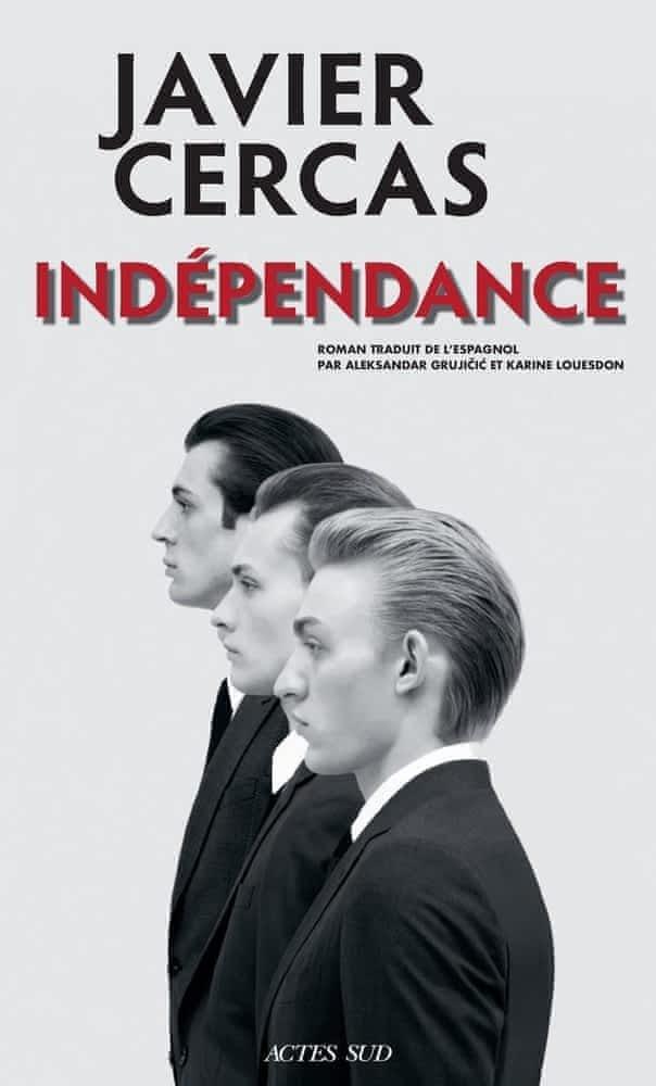 Javier Cercas: Indépendance (French language, 2022, Actes Sud)