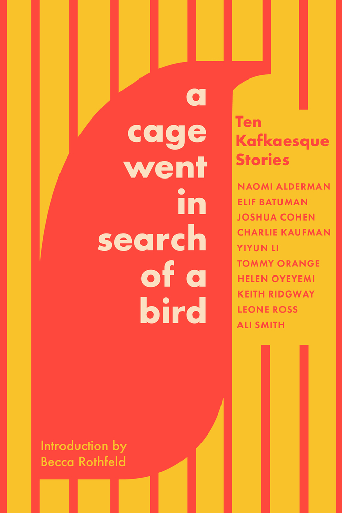 Ali Smith, Helen Oyeyemi, Tommy Orange, Naomi Alderman, Elif Batuman: Cage Went in Search of a Bird (2024, Catapult)