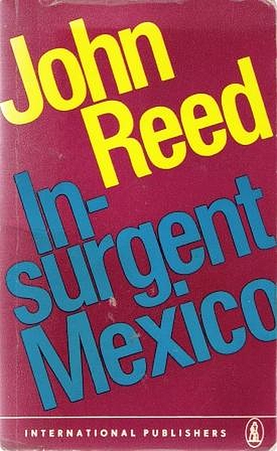 John Reed: Mexico insurgente/ Insurgent Mexico (Paperback, Spanish language, 2007, Editores Mexicanos Unidos)