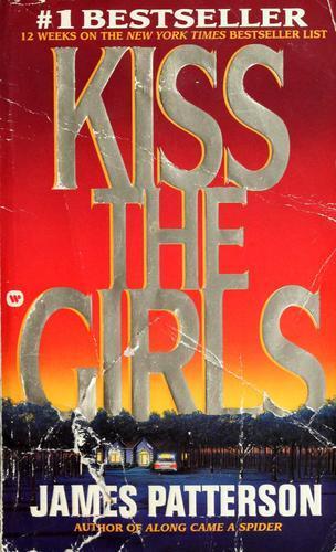 James Patterson, James Patterson: Kiss the girls (1995, Grand Central Publishing)