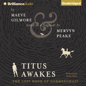 Maeve Gilmore, Simon Vance, Mervyn Peake: Titus Awakes (AudiobookFormat, 2016, Brilliance Audio)