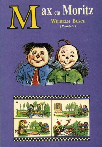 Wilhelm Busch: Max eta Moritz (Paperback, Euskara language, 1993, Pamiela argitaletxea)