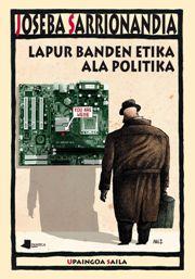 Joseba Sarrionandia: Lapur banden etika ala politika (Basque language, 2015)