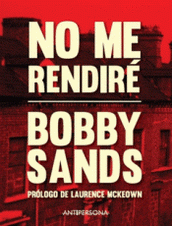 Bobby Sands: No me rendiré (Paperback, Gaztelera language, 2018, Antipersona)