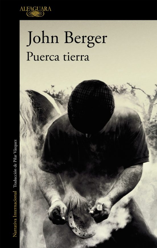 John Berger: Puerca tierra (Español language, Alfaguara)