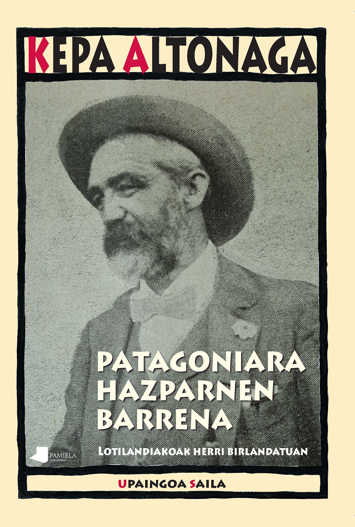Patagoniara Hazparnen barrena: Lotilandiakoak herri birlandatuan (Paperback, Basque language, 2017, Pamiela)