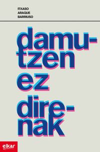 Itxaso Araque: Damutzen ez direnak (Basque language, 2012)