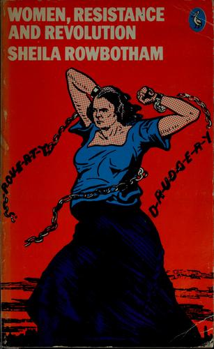 Sheila Rowbotham: Women, resistance, and revolution (1974, Penguin)