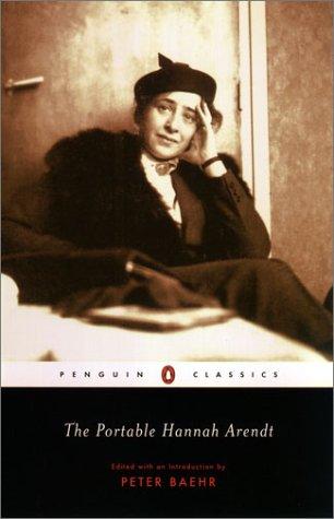 Peter Baehr, Hannah Arendt: The Portable Hannah Arendt (2003, Penguin Classics)