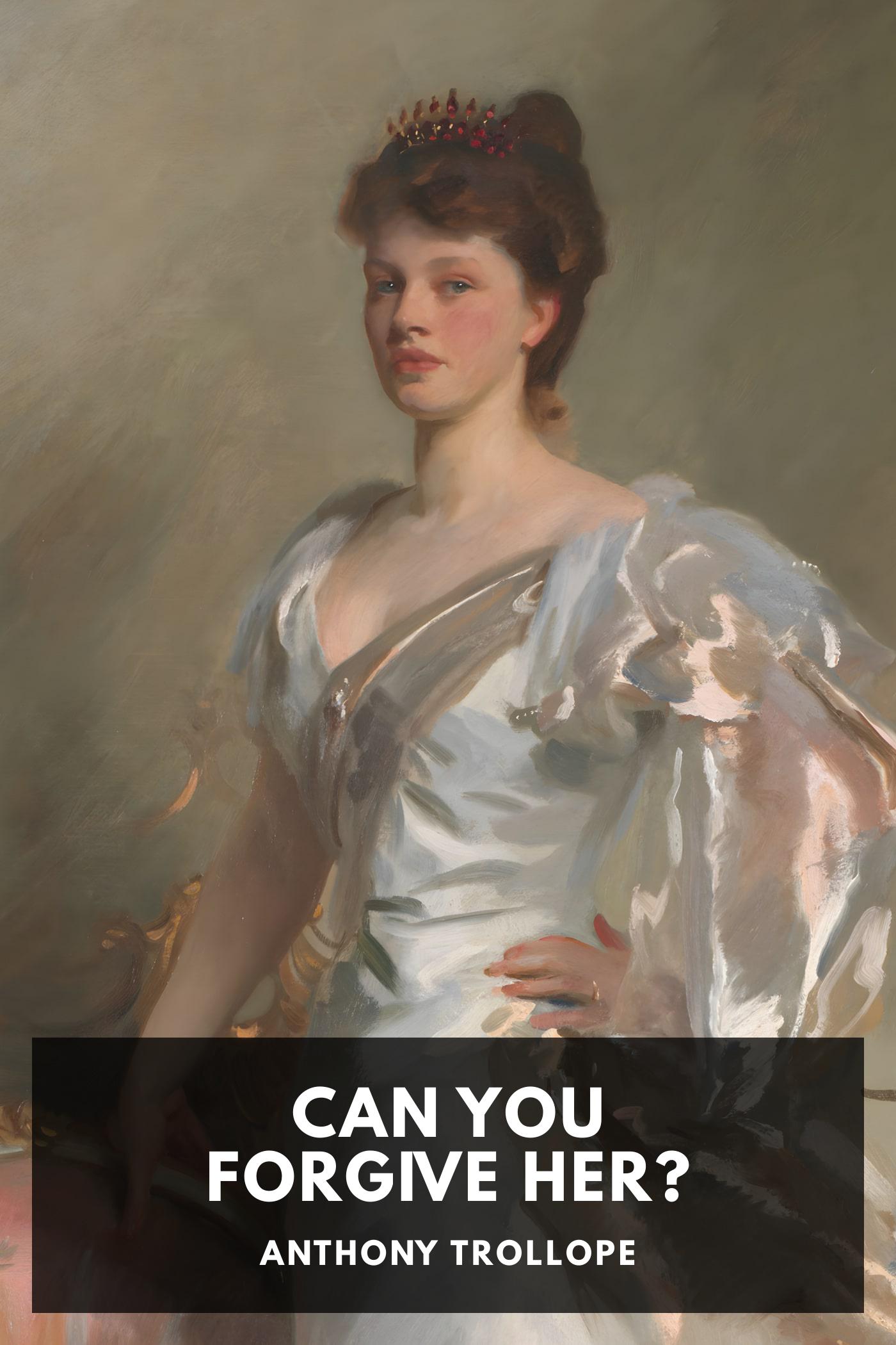 Anthony Trollope: Can You Forgive Her? (EBook, 2022, Standard Ebooks)