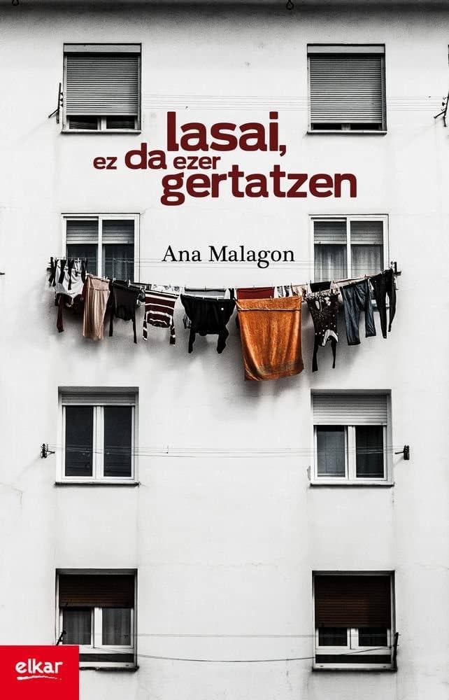 Ana Malagon Zaldua: Lasai, ez da ezer gertatzen (Paperback, Euskara language, 2014, Elkar)