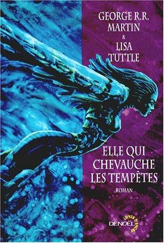 George R.R. Martin, Lisa Tuttle: Elle qui chevauche les tempêtes (Paperback, French language, 1999, Denoël)