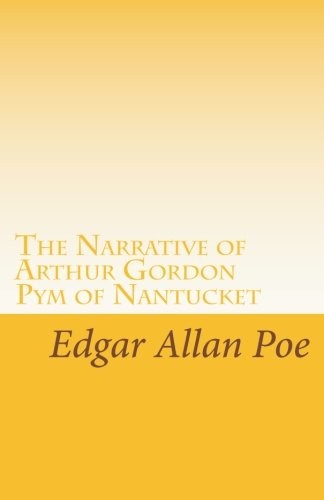 Edgar Allan Poe: The Narrative of Arthur Gordon Pym of Nantucket (Paperback, 2010, Quill Pen Classics)