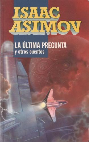 La última pregunta y otros cuentos (Paperback, Spanish language, 1994, Ediciones B)