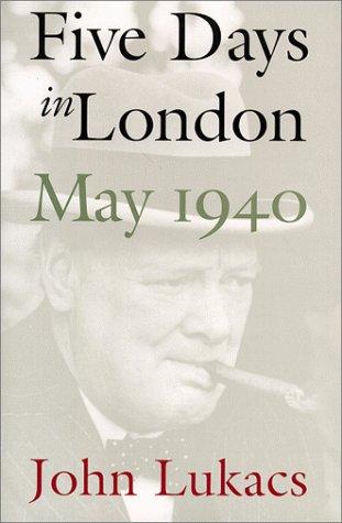 John Lukacs: Five days in London, May 1940 (1999, Yale University Press)