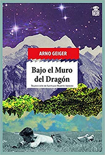 Arno Geiger, Santiago Martín Arnedo: Bajo el Muro del Dragón (Paperback, 2019, Hoja de Lata Editorial)