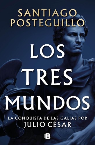 Santiago Posteguillo: Los tres mundos (Hardcover, Penguin Random House Grupo Editorial)