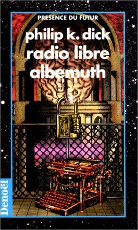 Philip Dick: Radio libre Albemuth (Paperback, French language, 1998, Denoël)