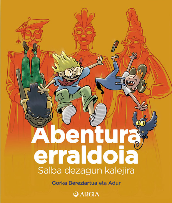 Adur Larrea, Gorka Bereziartua Mitxelena: Abentura erraldoia (Paperback, Euskara language, Argia)