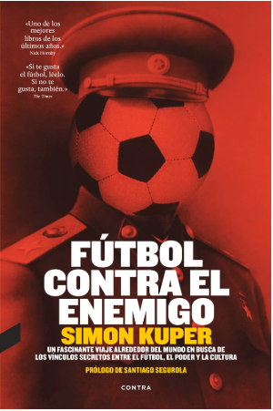 Simon Kuper: Fútbol contra el enemigo (Gaztelania language, Contra)