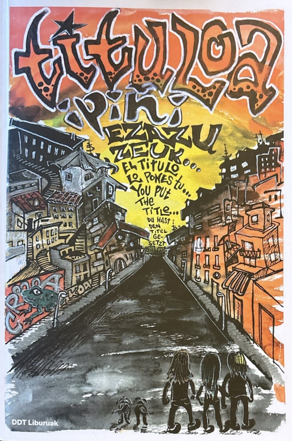 Carlos Gracia Rivas: Tituloa ipiñi ezazu zeuk... (Paperback, euskara language, DDT Banaketak)