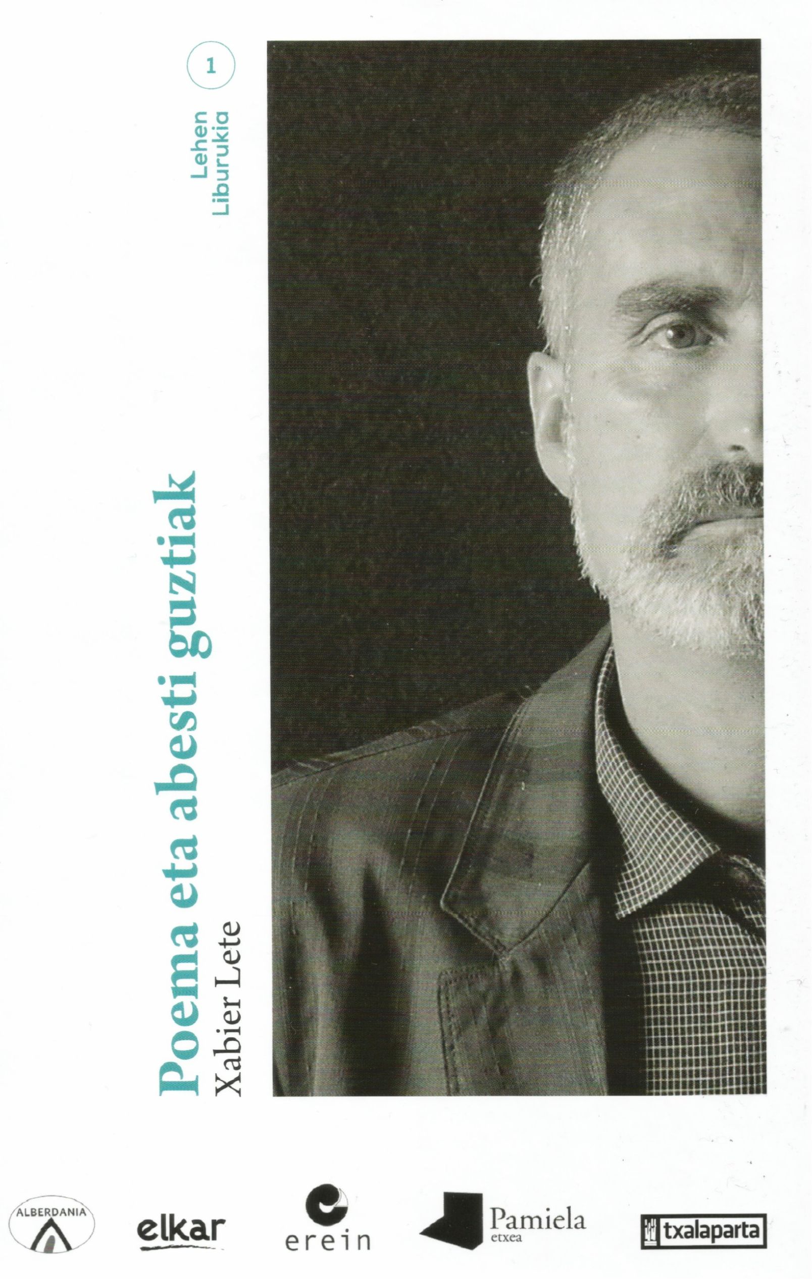 Xabier Lete: Poema eta abesti guztiak - Lehen liburukia (Hardcover, Euskara language, Alberdania, Elkar, Erein, Pamiela, Txalaparta)